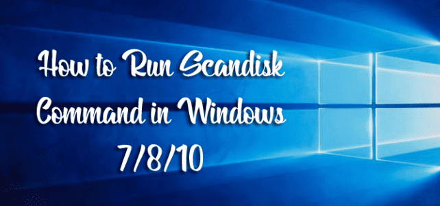 How to Run Scandisk Command in Windows 7/8/10 How to Run Scandisk Command in Windows 7/8/10