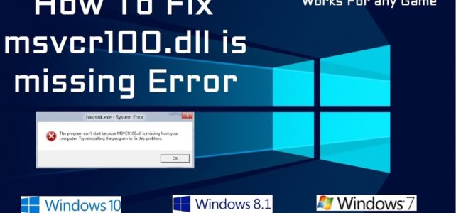 How to Fix  MSVCR100.dll Is Missing Error in Windows 7/8/10 How to Fix  MSVCR100.dll Is Missing Error in Windows 7/8/10