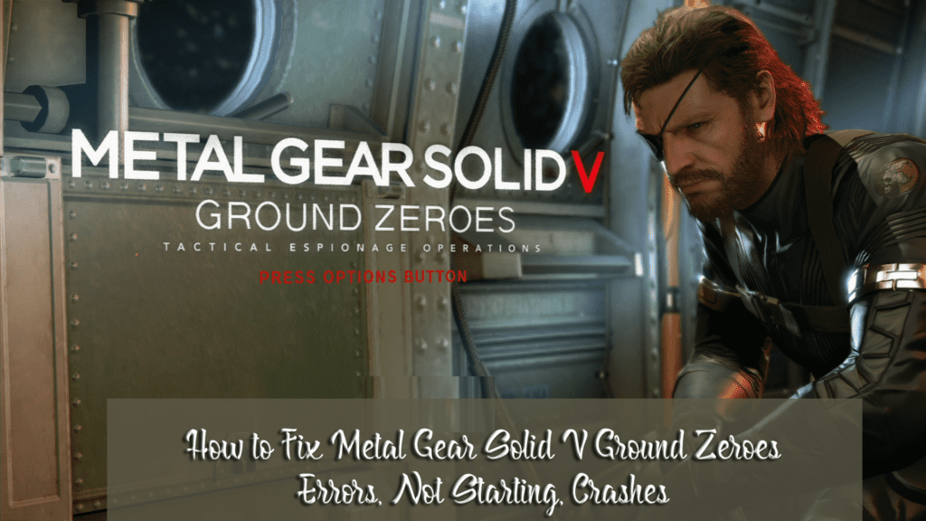 fix Metal Gear Solid V Ground Zeroes errors