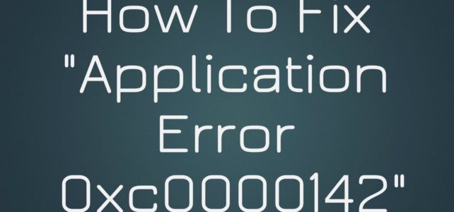 Top 5 Fixes to Resolve Application Error 0xc0000142 in Windows 10 Top 5 Fixes to Resolve Application Error 0xc0000142 in Windows 10