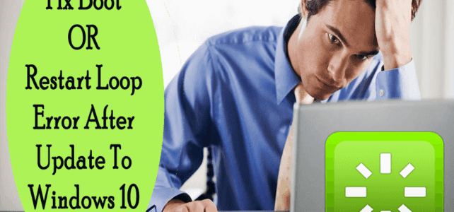 How To Fix Boot OR Restart Loop Error After Update To Windows 10?