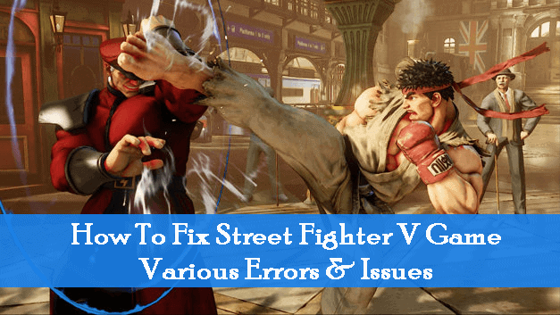 Fix Street Fighter V Errors and issues
