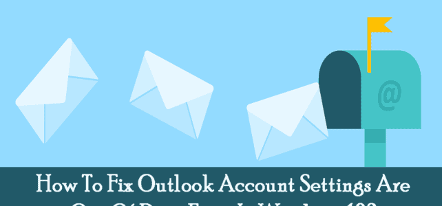 5 Ways To Fix “Outlook Account Settings Are Out Of Date” Error In Windows 10 5 Ways To Fix “Outlook Account Settings Are Out Of Date” Error In Windows 10