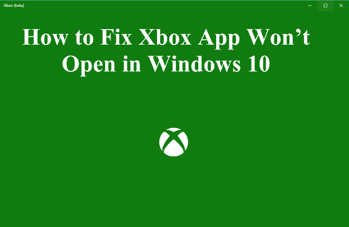 Xbox app won’t open in Windows 10 