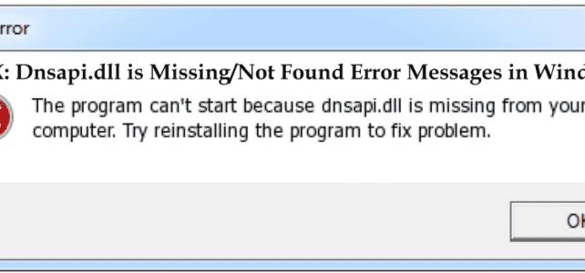 How to Fix Dnsapi.dll is Missing/Not Found Error Messages in Windows How to Fix Dnsapi.dll is Missing/Not Found Error Messages in Windows