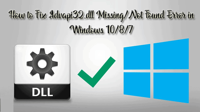 How to Fix Advapi32.dll Missing/Not Found Error in Windows 10/8/7