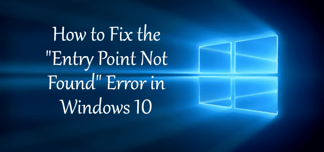 How to Fix the “Entry Point Not Found” Error in Windows 10