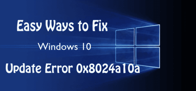 5 Easy Ways to Fix Windows 10 Update Error 0x8024a10a