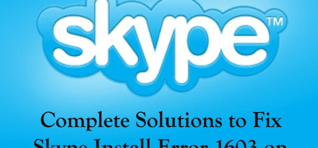 Top 10 Fixes to Resolve Skype Install Error 1603 on Windows 10