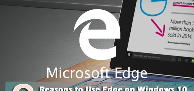 9 Reasons to Use Edge on Windows 10 After Creators Update 9 Reasons to Use Edge on Windows 10 After Creators Update
