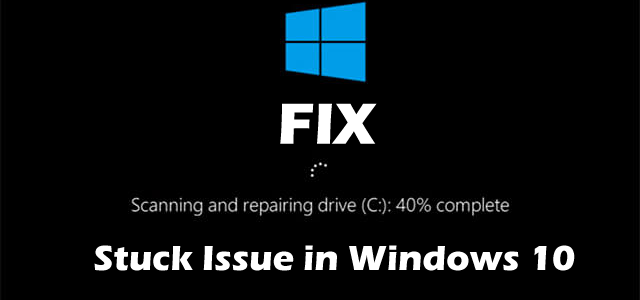5 Methods to Fix Scanning and Repairing Drive Stuck Issue for Windows 10