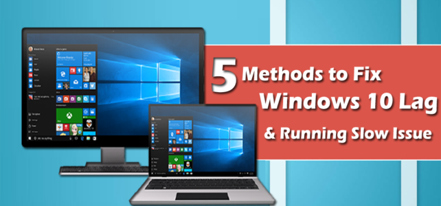 5 Methods to Fix Windows 10 Lag and Running Slow Issue