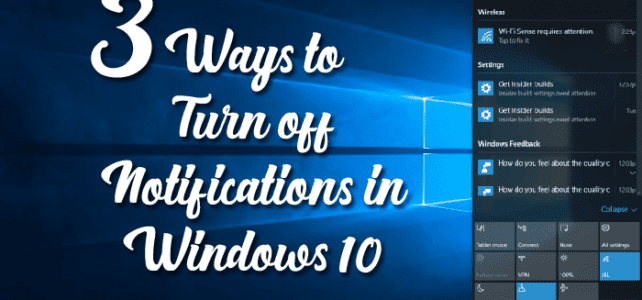 3 Ways to Turn off Notifications in Windows 10 3 Ways to Turn off Notifications in Windows 10