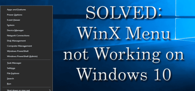 SOLVED: WinX Menu not Working in Windows 10 SOLVED: WinX Menu not Working in Windows 10